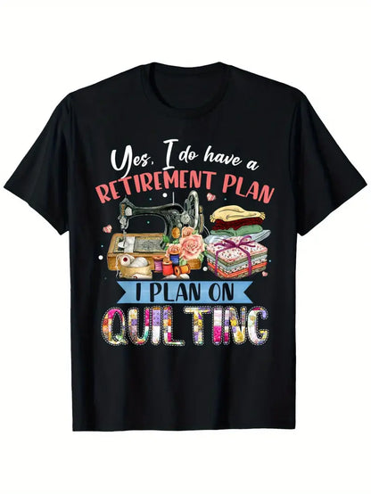 Quilting T-Shirt - Retirement Plan (100% Cotton) (Pre-order: Apr 2025)