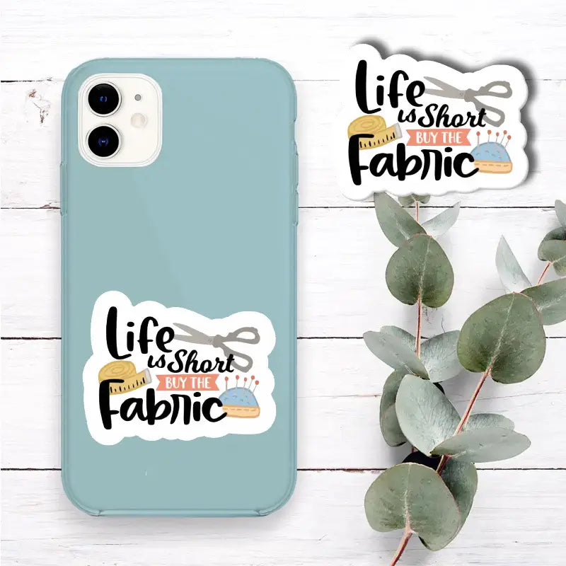 Sew Sticker - Life is Short, Buy the Fabric!